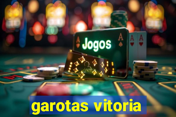 garotas vitoria